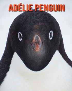 Ad?lie Penguin: Fun Learning Facts About Ad?lie Penguin