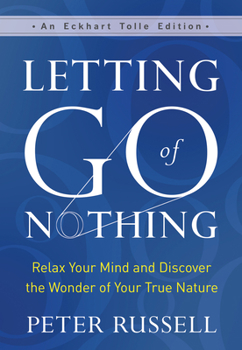 Hardcover Letting Go of Nothing: Relax Your Mind and Discover the Wonder of Your True Nature Book