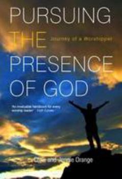 Paperback Pursuing the Presence of God: The Journey of a Worshipper Book