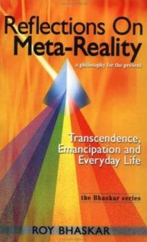Paperback Reflections on Meta-Reality: Transcendence, Emancipation and Everyday Life (The Bhaskar Series) Book