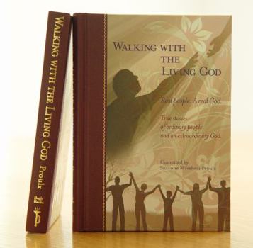 Hardcover Walking with the Living God: Real People, a Real God: True Stories of Ordinary People and an Extraordinary God Book