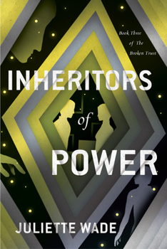 Inheritors of Power - Book #3 of the Broken Trust