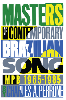 Paperback Masters of Contemporary Brazilian Song: Mpb, 1965-1985 Book