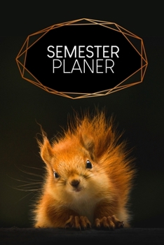 Paperback Semesterplaner: Semesterplaner für Studenten und Schüler mit Stundenplan für 4 Semester - Motiv: Eichhörnchen [German] Book