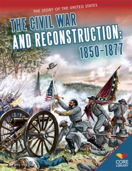 Library Binding Civil War and Reconstruction: 1850-1877: 1850-1877 Book