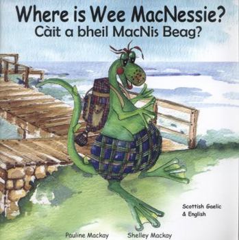 Paperback Where is Wee MacNessie?: Cait a Bheil MacNis Beag? Book