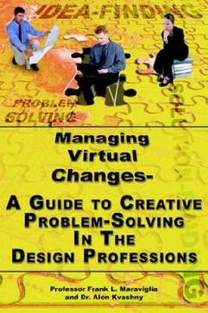 Paperback Managing Virtual Changes-A Guide to Creative Problem Solving for the Design Professions Book