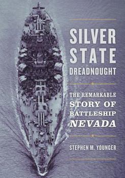 Hardcover Silver State Dreadnought: The Remarkable Story of Battleship Nevada Book