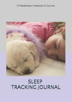 Paperback Sleep Tracking Journal: Guided Self-Care Notebook/100 Week Sleep Log/Cute Sleeping Kid & Puppy/Monitor Your Sleeping And Sleepless Hours To Fi Book