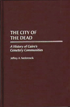 Hardcover City of the Dead: A History of Cairo's Cemetery Communities Book