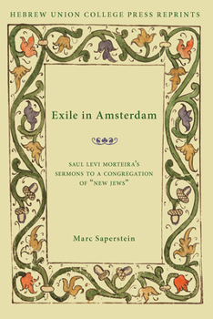 Paperback Exile in Amsterdam: Saul Levi Morteira's Sermons to a Congregation of "New Jews" Book