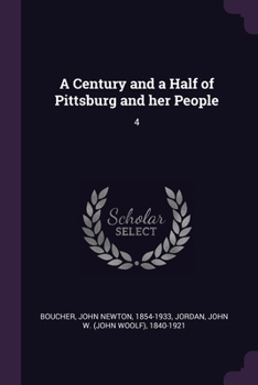 Paperback A Century and a Half of Pittsburg and her People: 4 Book