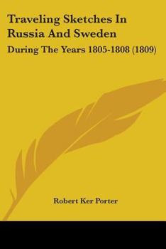 Paperback Traveling Sketches In Russia And Sweden: During The Years 1805-1808 (1809) Book