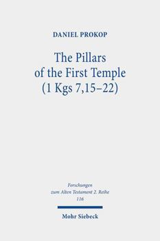 Paperback The Pillars of the First Temple (1 Kgs 7,15-22): A Study from Ancient Near Eastern, Biblical, Archaeological, and Iconographic Perspectives Book