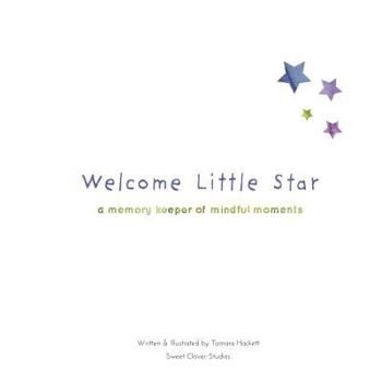 Paperback Welcome Little Star: A Memory Keeper Of Mindful Moments Book