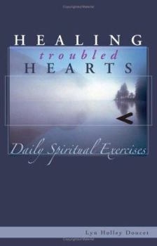 Paperback Healing Troubled Hearts: Daily Spiritual Exercises Book