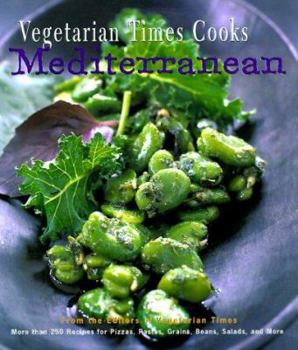 Hardcover Vegetarian Times Cooks Mediterranean: More Than 250 Recipes For Pizzas, Pastas, Grains, Beans, Salads, And More Book