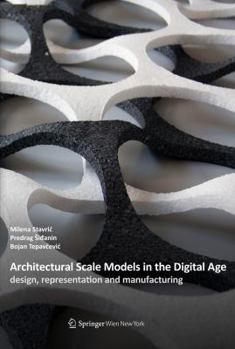 Hardcover Architectural Scale Models in the Digital Age: design, representation and manufacturing Book