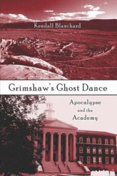 Paperback Grimshaw's Ghost Dance: Apocalypse and the Academy Book
