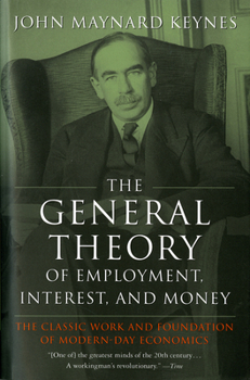 The General Theory of Employment, Interest, and Money - Book #7 of the Collected Writings of John Maynard Keynes