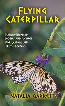 Hardcover Flying Caterpillar: Nature-Inspired Poems and Rhymes for Leaders and Truth-Seekers Book