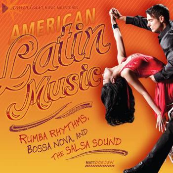 Library Binding American Latin Music: Rumba Rhythms, Bossa Nova, and the Salsa Sound Book