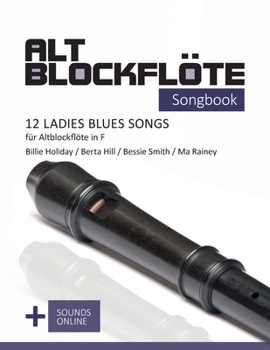 Paperback Altblockflöte Songbook - 12 Ladies Blues Songs für Altblockflöte in F: Billie Holiday, Berta Hill, Bessie Smith, Ma Rainey + Sounds online [German] Book