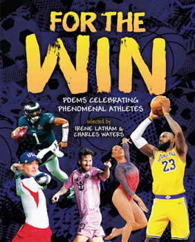 Hardcover For the Win: Poems Celebrating Phenomenal Athletes Book