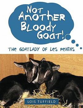 Paperback Not Another Bloody Goat!: The Goatlady of Les Penins Book