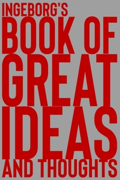 Paperback Ingeborg's Book of Great Ideas and Thoughts: 150 Page Dotted Grid and individually numbered page Notebook with Colour Softcover design. Book format: 6 Book