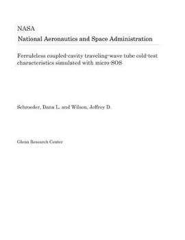 Paperback Ferruleless Coupled-Cavity Traveling-Wave Tube Cold-Test Characteristics Simulated with Micro-SOS Book