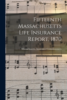 Paperback Fifteenth Massachusetts Life Insurance Report, 1870 Book
