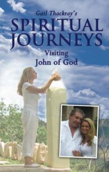 Paperback Gail Thackray's Spiritual Journeys: Visiting John of God Book