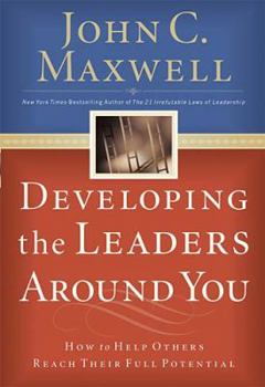 Hardcover Developing the Leaders Around You: How to Help Others Reach Their Full Potential Book