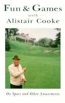 Hardcover Fun & Games with Alistair Cooke: On Sport and Other Amusements Book