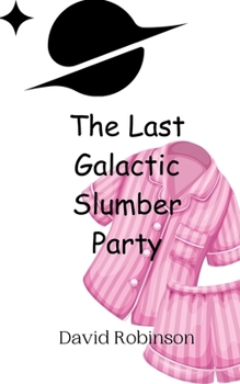 Paperback The Last Galactic Slumber Party Book