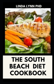 THE SOUTH BEACH DIET COOKBOOK: THE COMPREHENSIVE COOKBOOK FOR SOUTH BEACH DIET  WITH HEALTHY RECIPES FOR MEAL PLAN