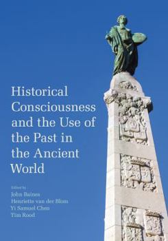 Hardcover Historical Consciousness and the Use of the Past in the Ancient World Book