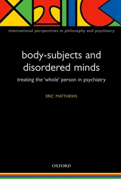 Paperback Body-Subjects and Disordered Minds: Treating the 'Whole' Person in Psychiatry Book