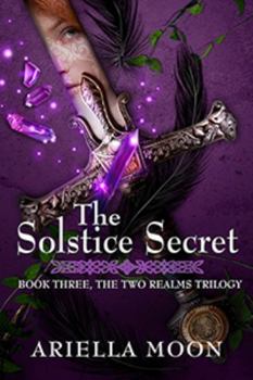 Paperback The Solstice Secret: Book 3 The Two Realms Trilogy Book