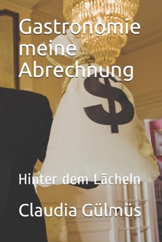 Paperback Gastronomie meine Abrechnung: Hinter dem Lächeln (German Edition) [German] Book