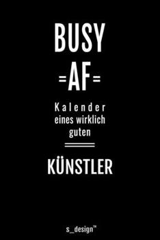 Kalender für Künstler: Immerwährender Kalender / 365 Tage Tagebuch / Journal [3 Tage pro Seite] für Notizen, Planung / Planungen / Planer, Erinnerungen, Sprüche (German Edition)