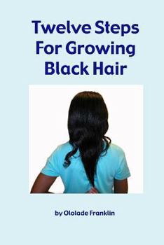 Paperback Twelve Steps for Growing Black Hair Book