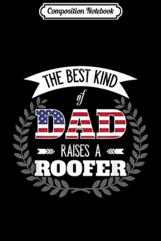 Paperback Composition Notebook: Mens Roofer Father's Day Gift Best Dad Raises A Roofer Journal/Notebook Blank Lined Ruled 6x9 100 Pages Book