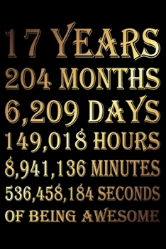 17 Years Of Being Awesome: Blank Lined Journal, Golden, Happy 17th Birthday Notebook, Diary, Logbook, Perfect Gift For 17 Year Old Boys And Girls
