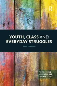 Youth Class and Everyday Struggles - Book  of the Youth, Young Adulthood and Society