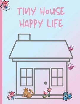 Tiny House Happy Life: Micro Living - Dot Grid Journal for Plans & Designs