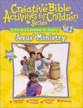 Paperback Life and Lessons of Jesus: Jesus' Ministry (Creative Bible Activities for Children) Book