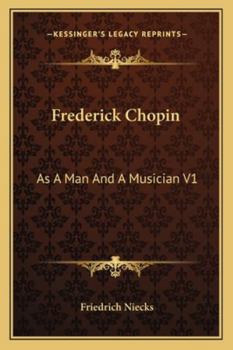 Paperback Frederick Chopin: As A Man And A Musician V1 Book