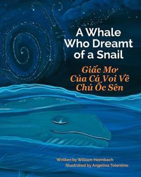 Paperback A Whale Who Dreamt of a Snail: Giac Mo Cua CA Voi Ve Chu Oc Sen: Babl Children's Books in Vietnamese and English [Vietnamese] Book